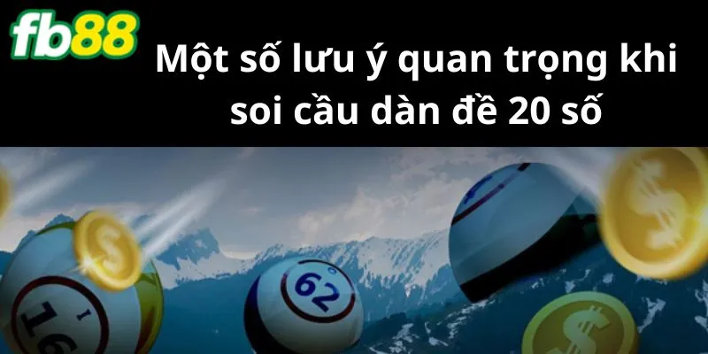 Một số lưu ý quan trọng khi soi cầu dàn đề 20 số bất tử