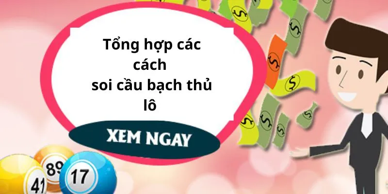 Tổng hợp các cách soi cầu bạch thủ lô