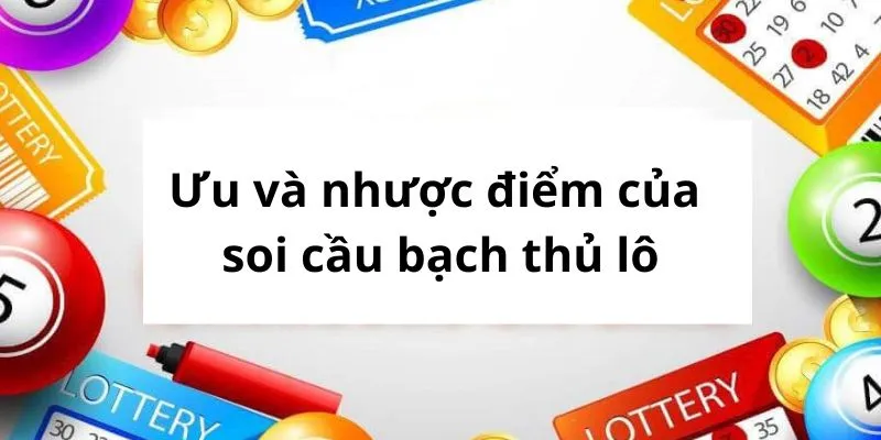 Ưu và nhược điểm của việc soi cầu bạch thủ lô