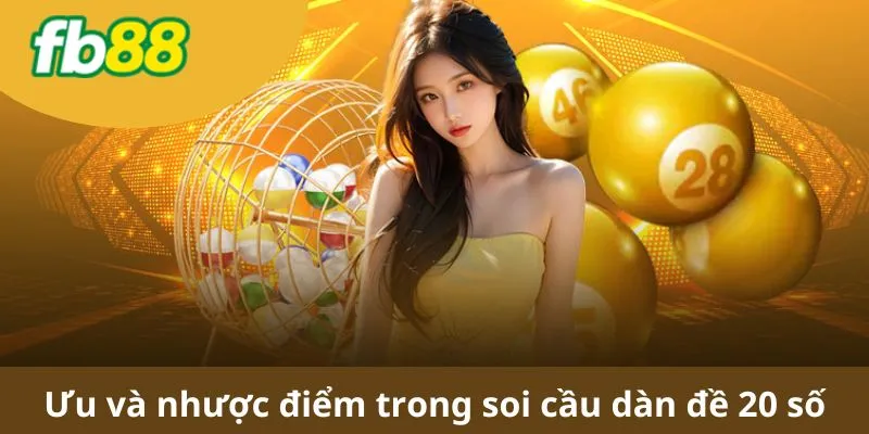 Ưu và nhược điểm trong soi cầu dàn đề 20 số 